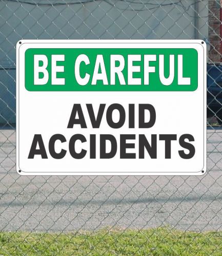 BE CAREFUL Avoid Accidents - Safety SIGN 10&#034; x 14&#034;