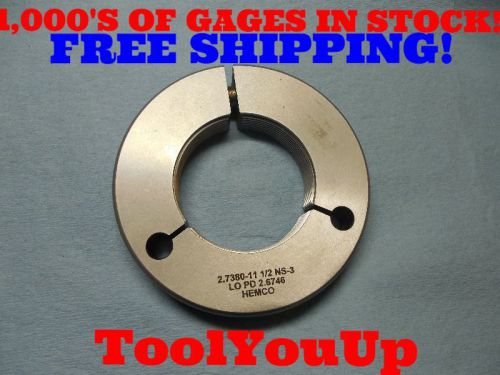 2.7380 11 1/2 NS 3 NO GO ONLY THREAD RING GAGE P.D. =  2.6746 INSPECTION TOOLING