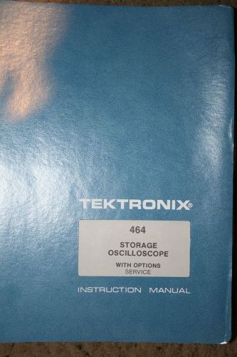 TEKTRONIX 464 Oscilloscope Instruction Manual WITH OPTIONS SERVICE