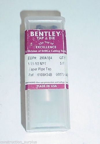 BENTLEY 1-11-1/2 NPT TAPER PIPE TAP 5 FLUTE 1&#034; SIZE MADE IN USA