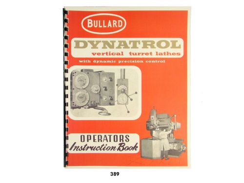 Bullard Dynatrol Vertical Turret Lathe Operators Instruction Manual  *389
