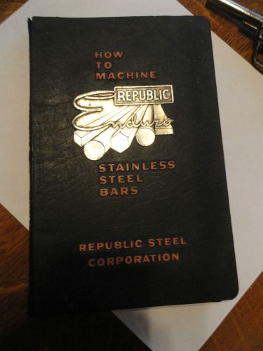 1956 &#034;How To Machine REPUBLIC ENDURO Stainess Steel Bars&#034; Manual