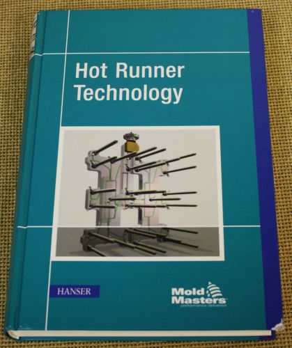 HOT RUNNER TECHNOLOGY INJECTION MOLDING PLASTICS BOOK 2006 UNGER &amp; MOLD MASTERS