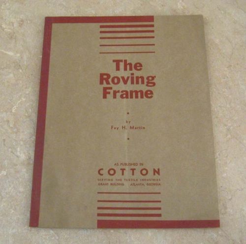 1938 - The Roving Frame by Fay. H Martin - Textile Mill Book