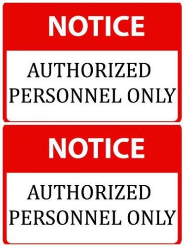 2 - Notice Authorized Personnel Only Durable Business Vinyl Company Notice Signs