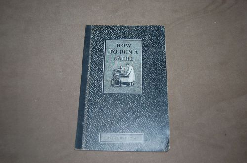 How To Run A Lathe 39th Edition J.J. O&#039;Brien South Bend Lathe Works 1940