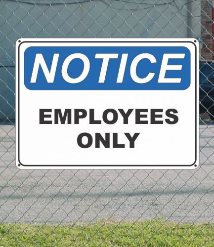 Notice employees only - osha safety sign 10&#034; x 14&#034; for sale