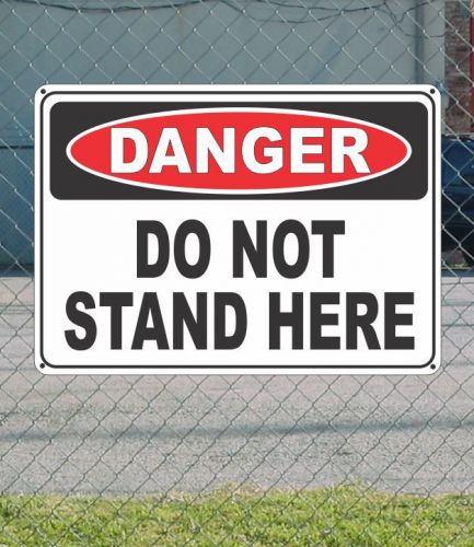 DANGER Do Not Stand Here - OSHA Safety SIGN 10&#034; x 14&#034;