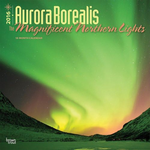 16-Month 2016 AURORA BOREALIS Wall Calendar NEW Magnificent Northern Lights Star