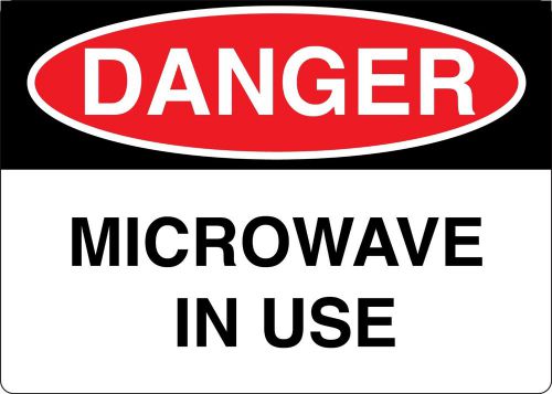 Danger Microwave in Use Sign 7&#034; x 10&#034; Made in USA! Made to Last!