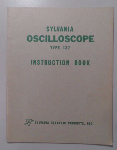 1944 Sylvania Oscilloscope Type 132 Instruction Book Schematic &amp; parts