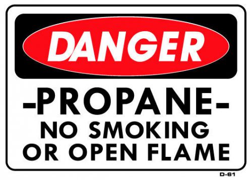DANGER  PROPANE  NO SMOKING OR OPEN FLAME  10&#034;x14&#034; Sign D-61