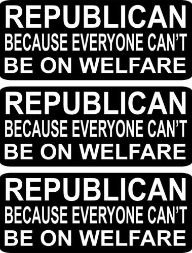 3  Republican Because Everyone Can&#039;t Be on Welfare Hard Hat Helmet Sticker HS-50