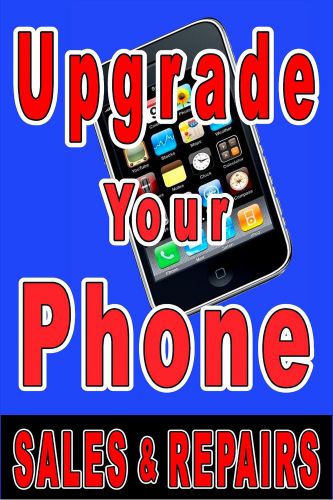 Poster Sign Advertising  24&#034;X36&#034; UPGRADE Your Phone Sales &amp; Repairs - Cell phone