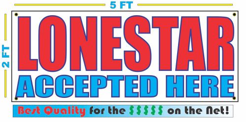 LONESTAR ACCEPTED HERE Banner Sign NEW Size Best Quality for the $$$$ CARD TEXAS