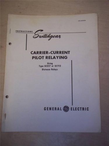 Vtg GE General Electric Manual~Carrier-Current Pilot Relaying GCX17 GCY12~1949