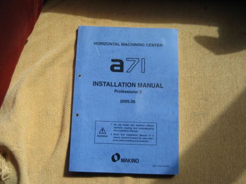 Makino A71 Series    Horizontal Machining Installation Manual   Pro 5    2005.05
