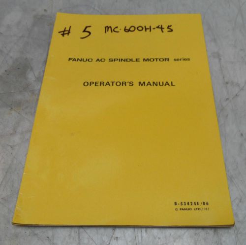 Fanuc AC Spindle Motor Series Operators Manual, B-53424E / 06, Used