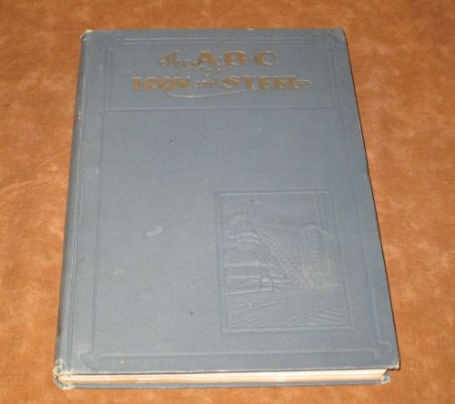 THE ABC OF IRON AND STEEL - BACKERT - 1915 BOOK