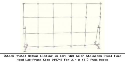 VWR Talon Stainless Steel Fume Hood Lab-Frame Kits 915748 For 2.4 m (8&#039;) Fume