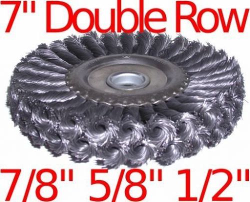 7&#034; double row knot wire wheel brush fits 7/8&#034; 5/8&#034; 1/2&#034; for sale