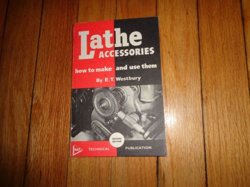 Lathe Accessories how to make and use them Book Manual E. T. Westbury