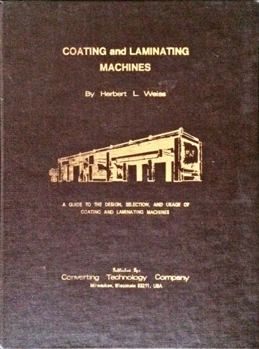 Coating and Laminating Machines By Herbert L. Weiss