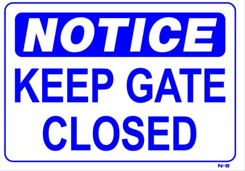 NOTICE KEEP GATE CLOSED  10&#034;x14&#034; Sign N-8