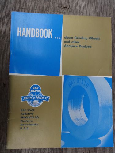 Bay State Abrasive Products Co Handbook of Grinding Wheels &amp; Other Products 1962