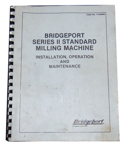 Bridgeport Series II Standard Milling, Install Maintenance Operation Manual 1989