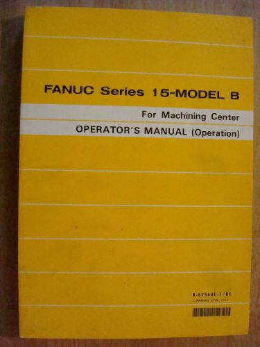 FANUC B-62564E-1/01 15-MODEL B OPERATORS MANUAL