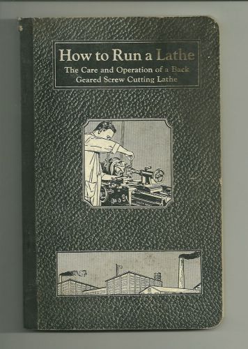 Vtg 1934 How to Run a Lathe Manual Book South Bend Lathe Works Machine