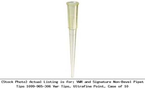 VWR and Signature Non-Bevel Pipet Tips 1099-965-306 Vwr Tips, Ultrafine Point
