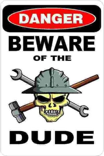3 - Danger Beware Of The Dude Oilfield Tool Box Hard Hat Helmet Sticker H378