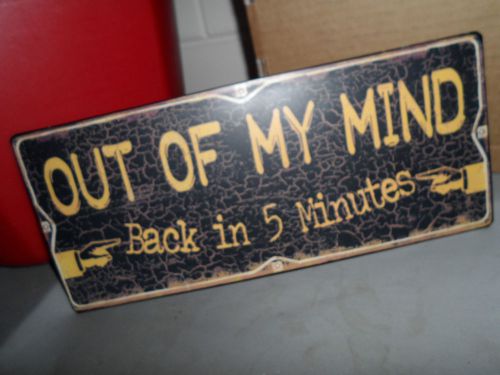 Old used style &#034;out of my mind be back in 5 minutes&#034; arm pointing metal sign for sale