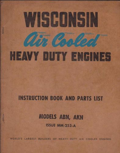 Old Wisconsin Air Cooled Heavy Duty Engine Instruction Book,Parts Manual,ABN AKN