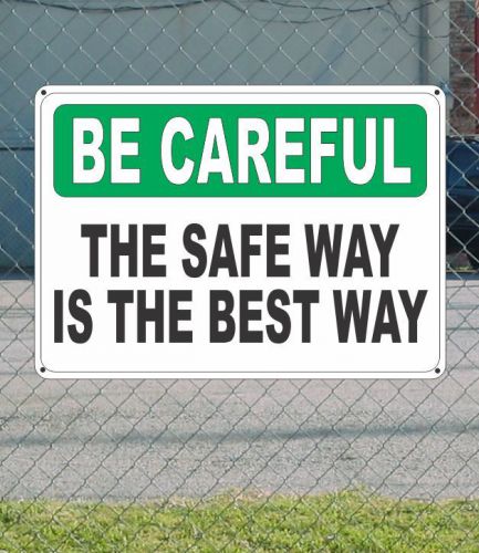 Be careful the safe way is the best way - safety sign 10&#034; x 14&#034; for sale