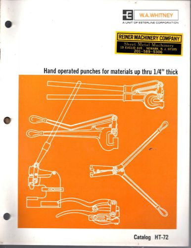 W.A. WHITNEY CATALOG HT-72--HAND OPERATED PUNCHES FOR MATERIALS UP THRU 1/4&#034;