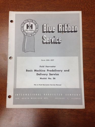 IH Blue Ribbon No. 36 Field Harvester Pre Delivery Service Manual