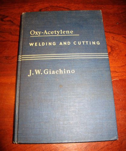 1942 Oxy-Acetylene Welding and Cutting J.W. Giachino