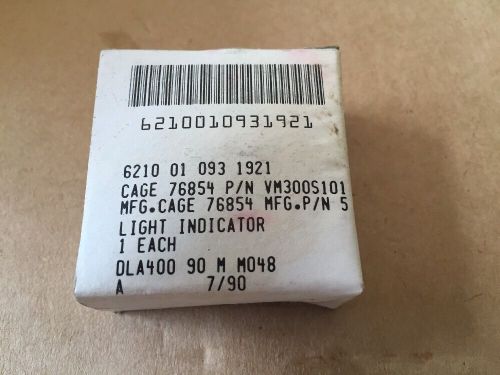 LIGHT INDICATOR NSN# 6210-01-093-1921 MPN# VM300S101, 800035-S101 *NEW IN BOX*