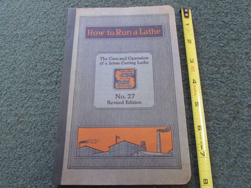 1928  HOW TO RUN A LATHE, for Machinist Apprentice, South Bend Lathe Works  VG+