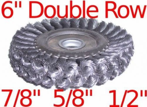 6&#034; double row knot wire wheel brush fits 7/8&#034; 5/8&#034; 1/2&#034; for sale