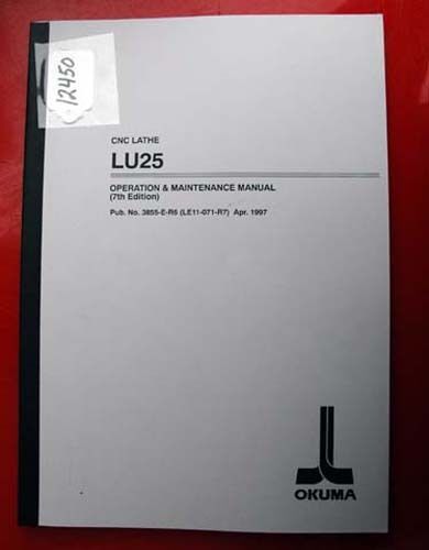 Okuma LU25 CNC Lathe Oper &amp; Maint Manual: 3855-E-R6 (LE11-071-R7) (Inv.12450)