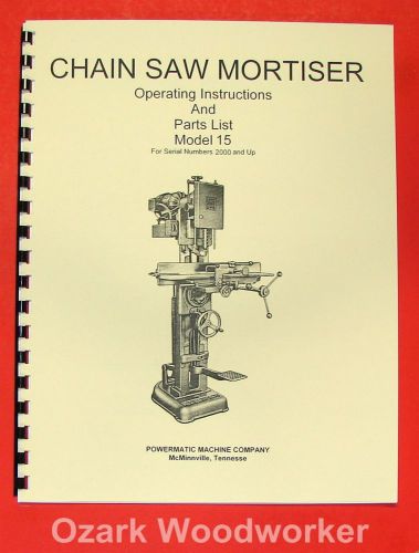 Powermatic 15 chain saw mortiser operator/parts manual 0518 for sale