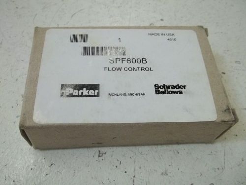 PARKER SPF600B FLOW CONTROL VALVE *NEW IN A BOX*