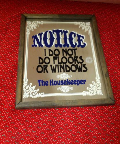 Vtg Mirror sign * NOTICE * I DO NOT DO FLOORS OR WINDOWS The Housekeeper ! 8 1/2 x10