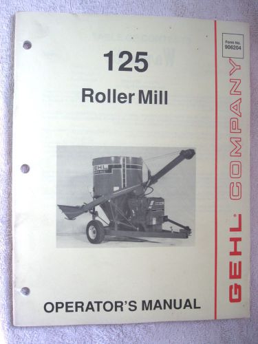 1991 GEHL 125 MIX-ALL ROLLER MILL FEED MIXER OPERATOR&#039;S MANUAL
