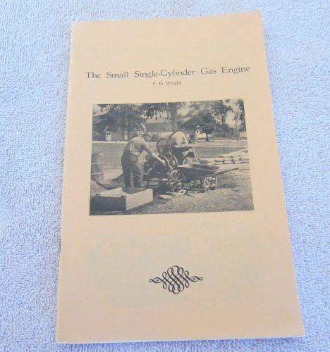 THE SMALL SINGLE CYLINDER GAS ENGINE by F.B. Wright, paperback in good shape