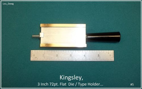 Kingsley Machine Holder, ( 3 Inch 72pt. Flat  Die / Type Holder ) Hot Foil